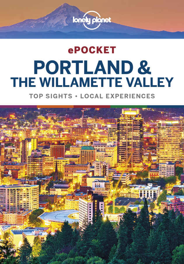 Lonely Planet Pocket Portland The Willamette Valley Travel Guide Lonely Planet Celeste Brash Masovaida Morgan