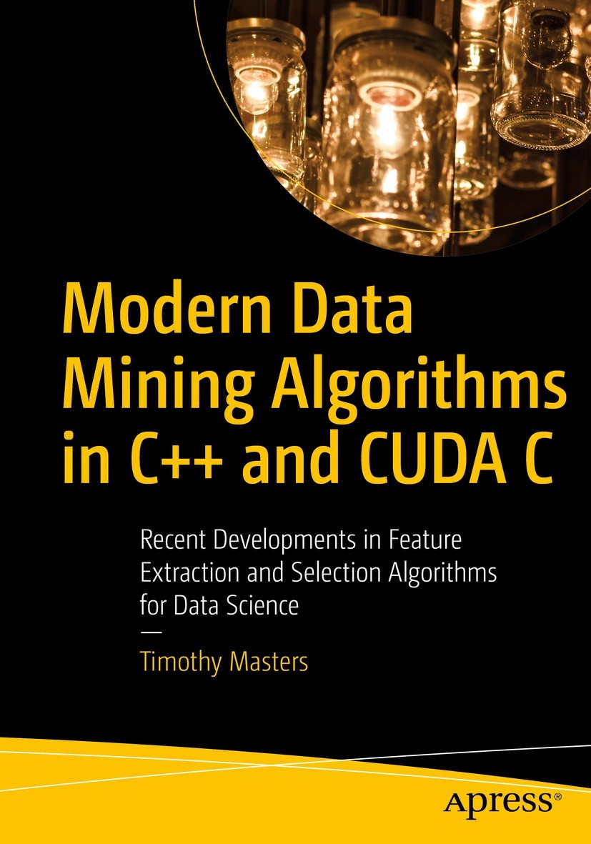 Modern Data Mining Algorithms In C And Cuda C Timothy Masters