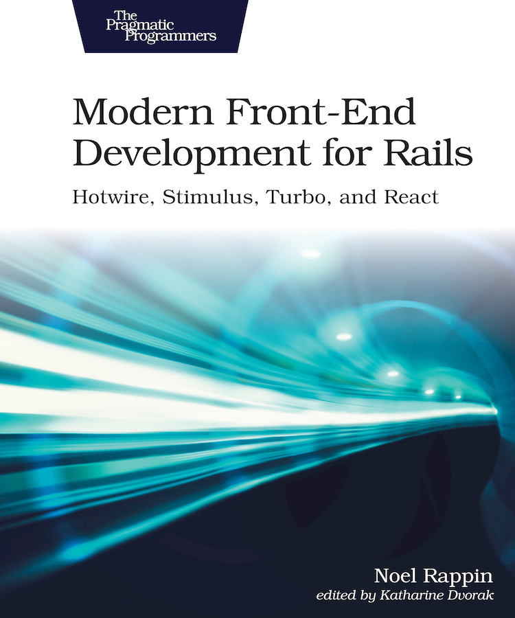 Modern Frontend Development For Rails Noel Rappin