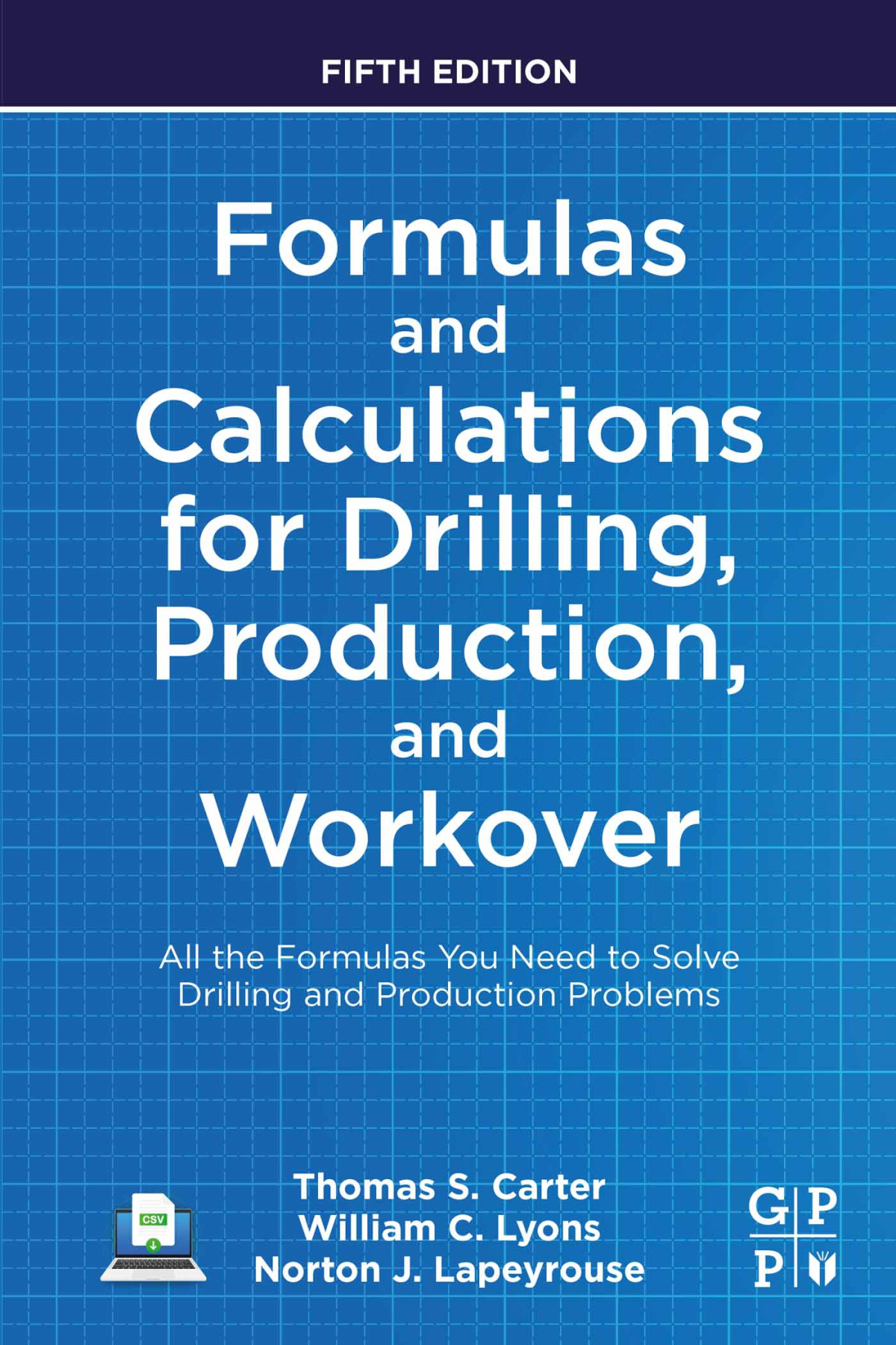 Formulas And Calculations For Drilling Production And Workover All The Formulas You Need To Solve Drilling And Production Problems Carter