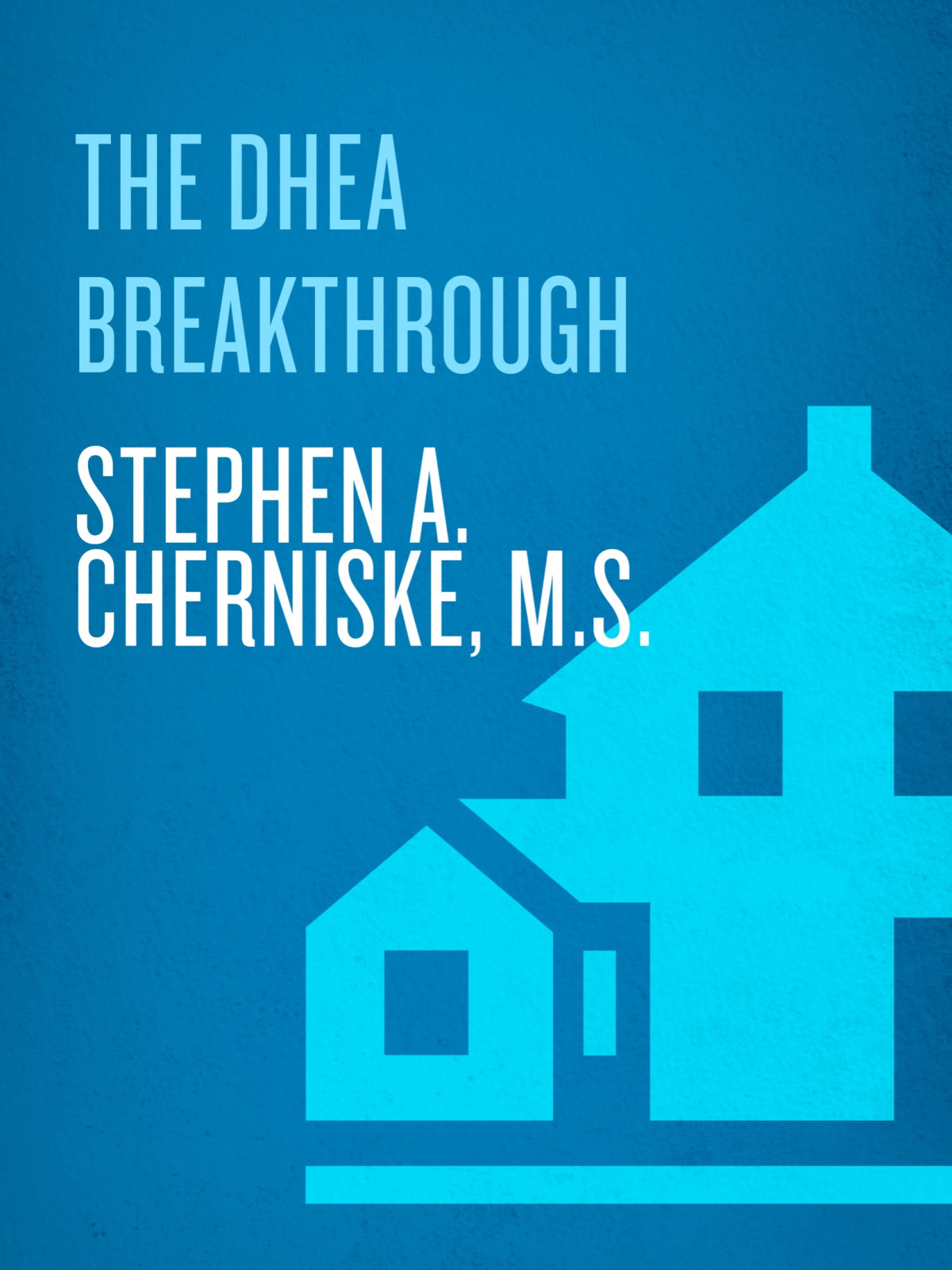 The Dhea Breakthrough Look Younger Live Longer Feel Better Stephen Cherniske