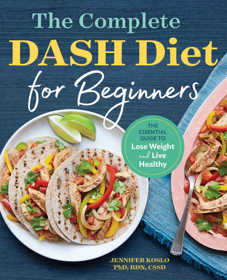The Complete Dash Diet For Beginners Koslo Phd Rdn Ldn Acecpt