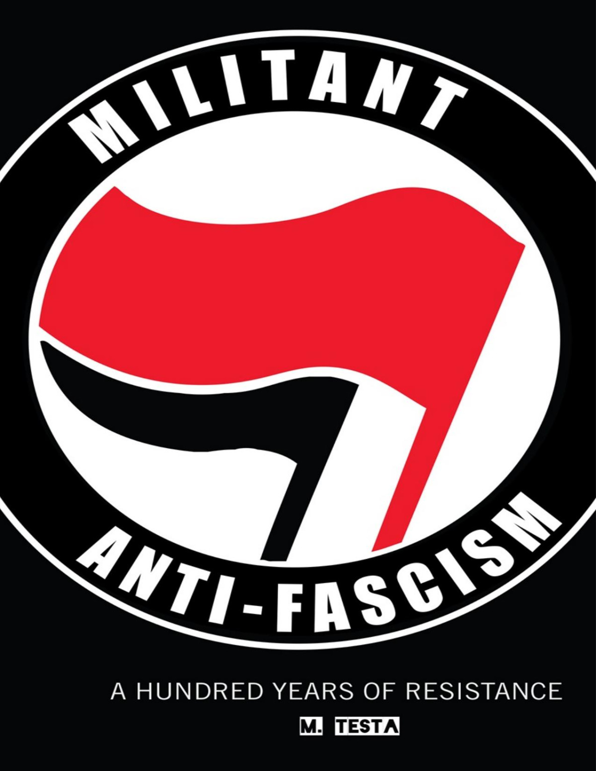 Militant Antifascism A Hundred Years Of Resistance Pdfdrivecom M Testa