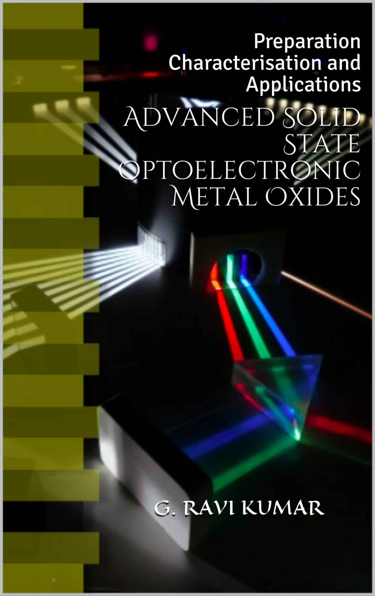Advanced Solid State Optoelectronic Metal Oxides Preparation Characterisation And Applications G Ravi Kumar P Venkat Reddy