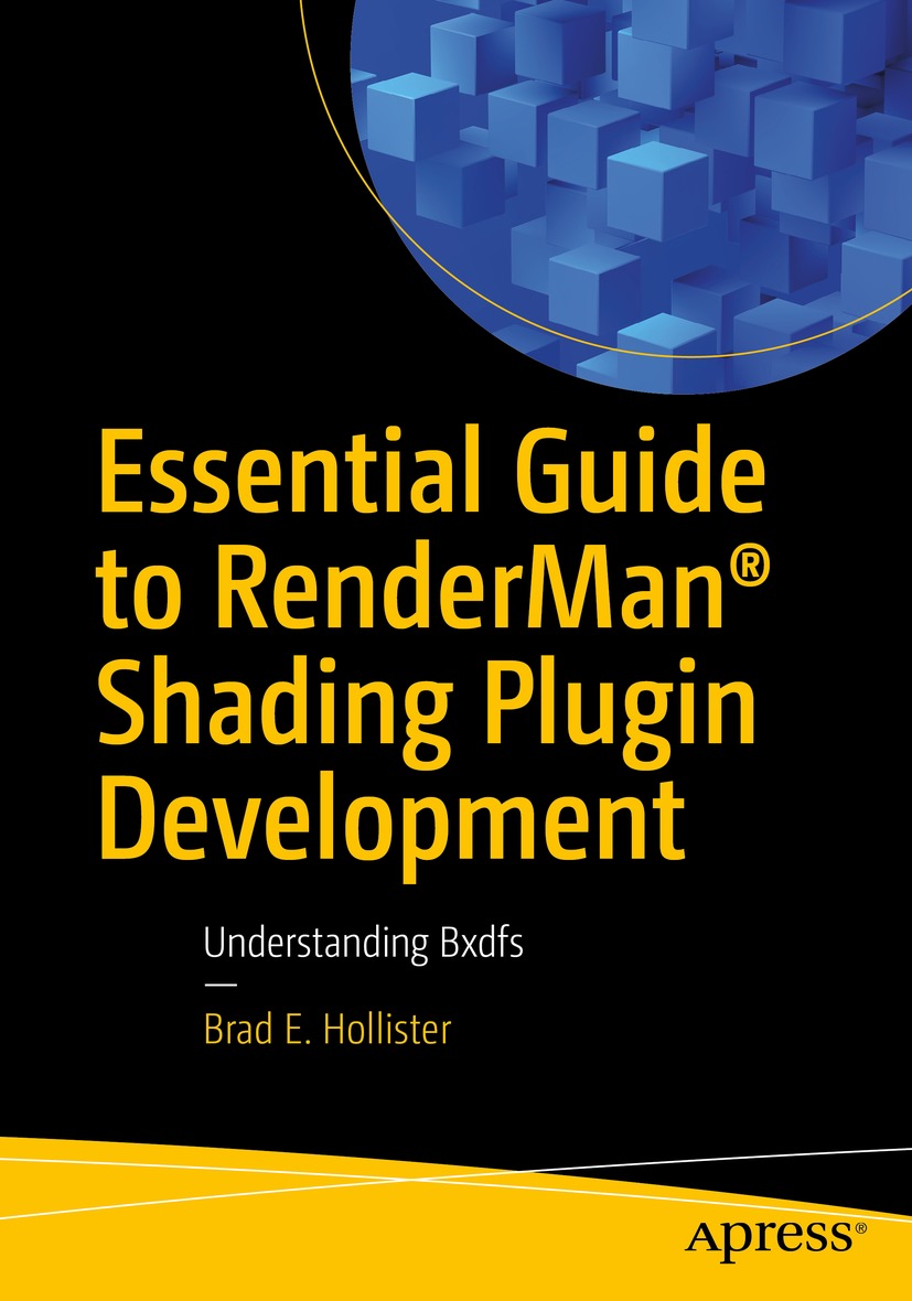 Essential Guide To Renderman Shading Plugin Development Brad E Hollister