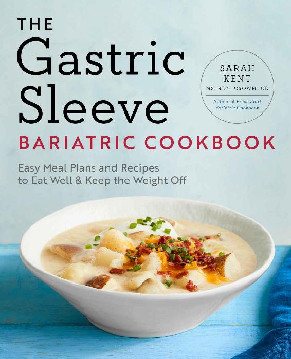 The Gastric Sleeve Bariatric Cookbook Easy Meal Plans And Recipes To Eat Well Keep The Weight Off Sarah Kent Ms Rdn Csowm Cd