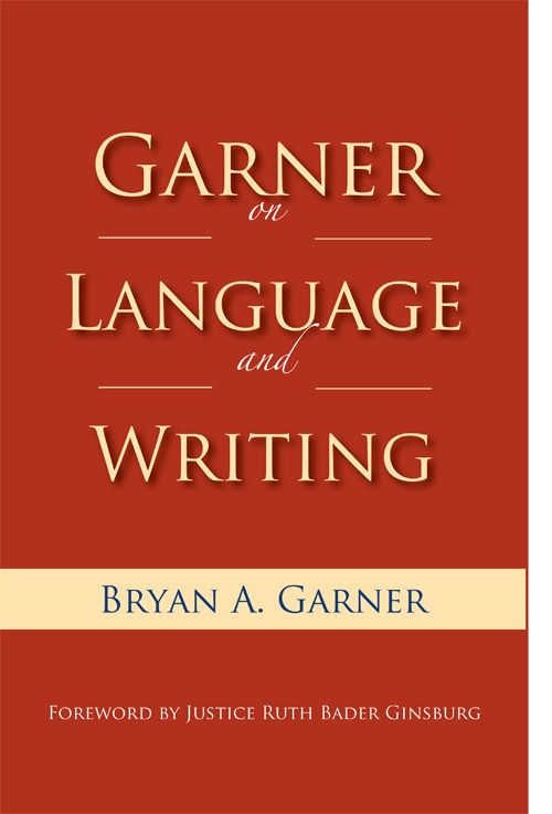Garner On Language Writing Bryan A Garner