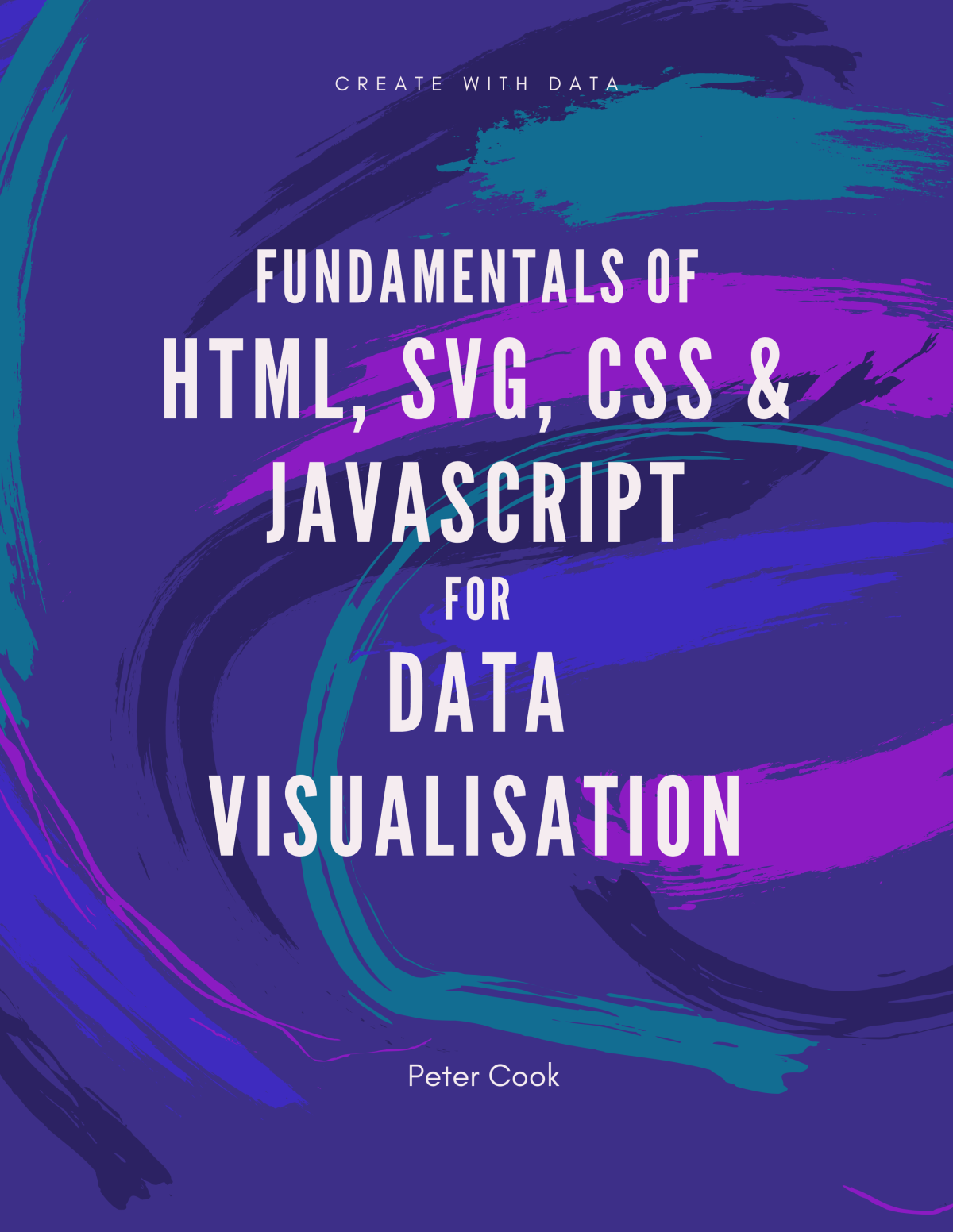 Fundamentals Of Html Svg Css And Javascript For Data Visualisation Peter Cook