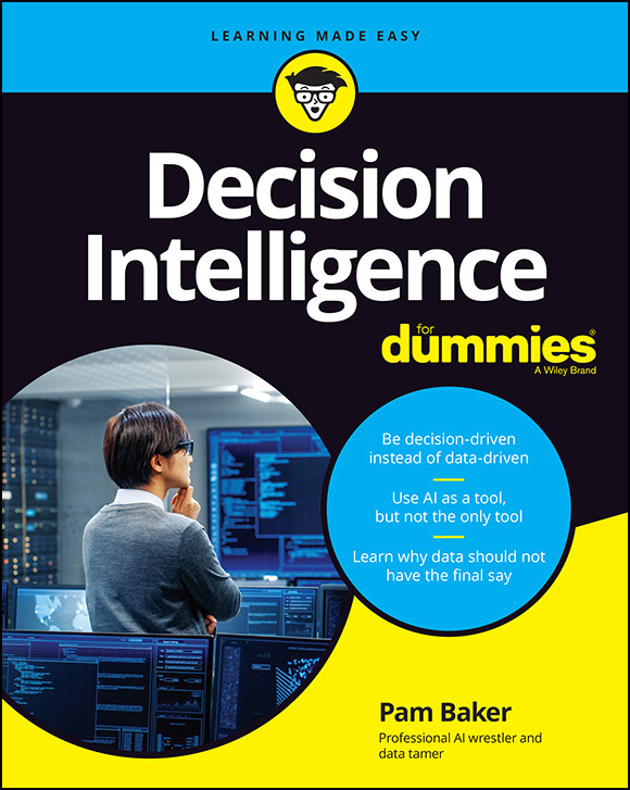 Decision Intelligence For Dummies Pamela Baker