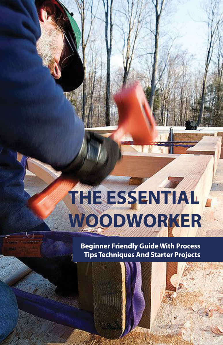 The Essential Woodworker Beginner Friendly Guide With Process Tips Techniques And Starter Projects Wood Joinery For Beginners Handbook Mariano Bomba