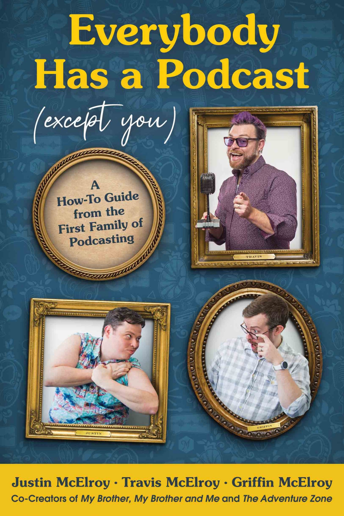 Everybody Has A Podcast Except You Travis Justin Griffin Mcelroy