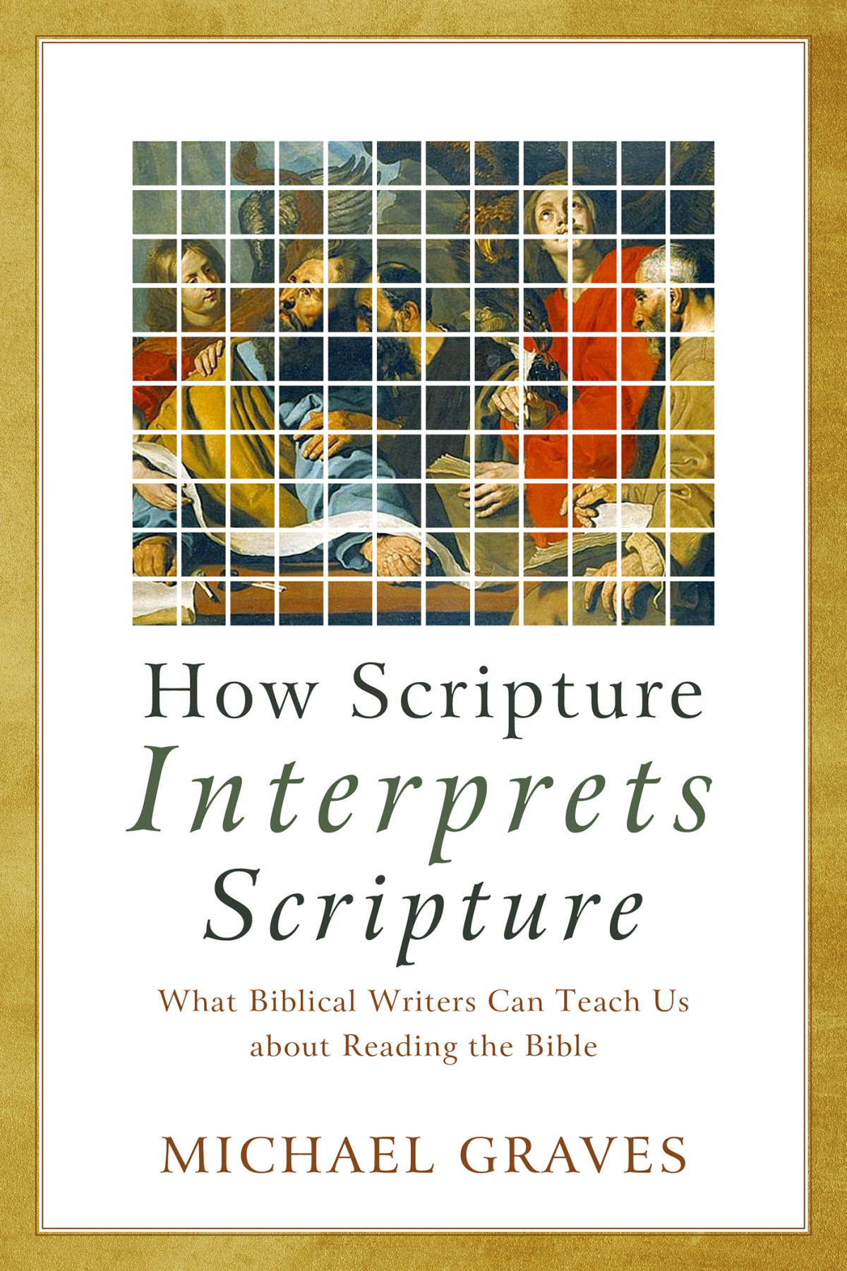How Scripture Interprets Scripture Michael Graves