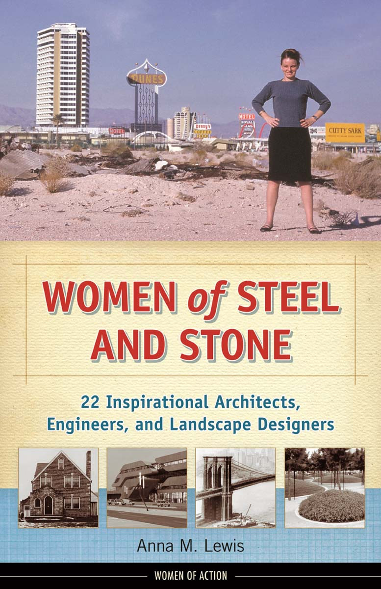 Women Of Steel And Stone 22 Inspirational Architects Engineers And Landscape Designers Anna M Lewis