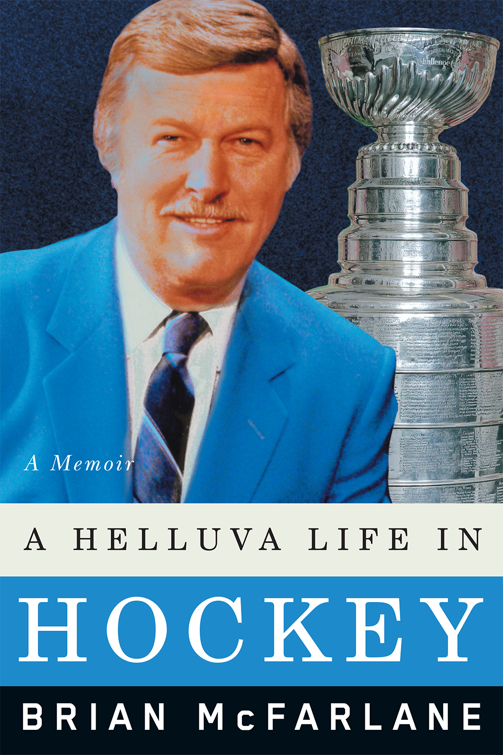A Helluva Life In Hockey Brian Mcfarlane