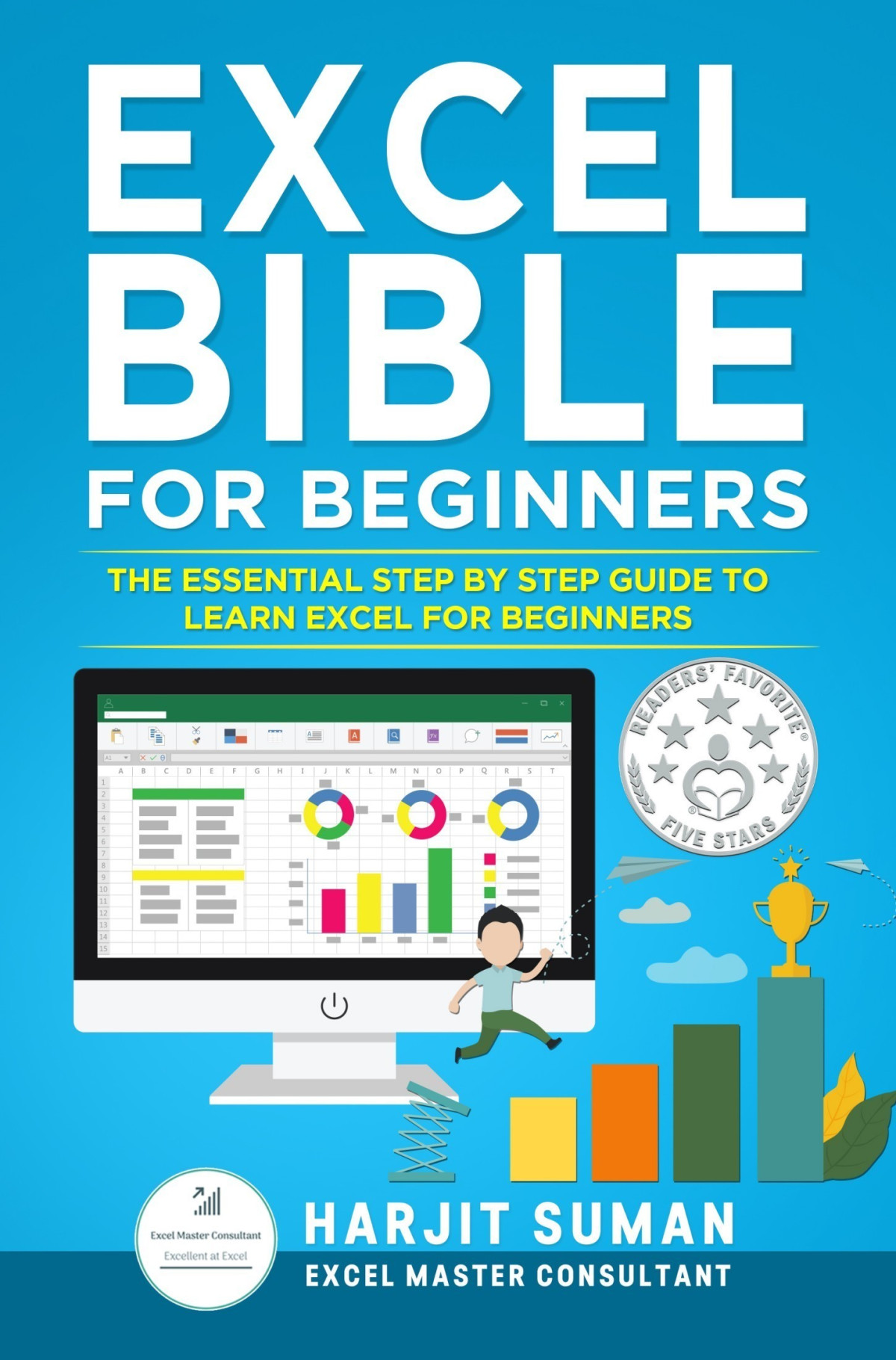 Excel Bible For Beginners The Essential Step By Step Guide To Learn Excel For Beginners Harjit Suman