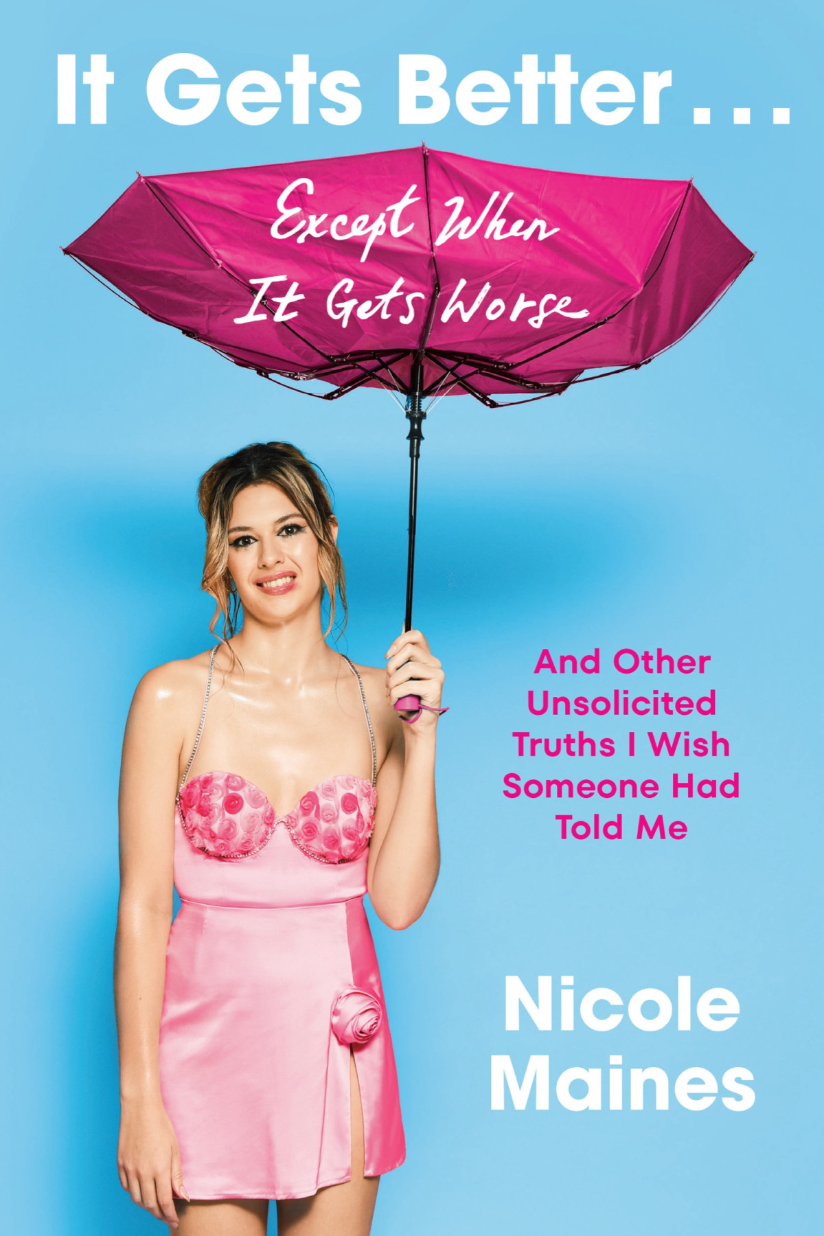It Gets Better Except When It Gets Worse And Other Unsolicited Truths I Wish Someone Had Told Me Nicole Maines