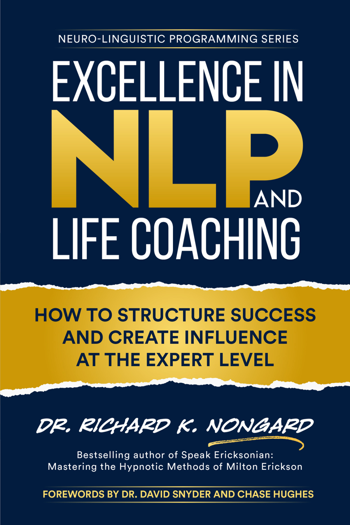 Excellence In Nlp And Lifecoaching How To Structure Success And Create Influence At The Expert Level Richard Nongard
