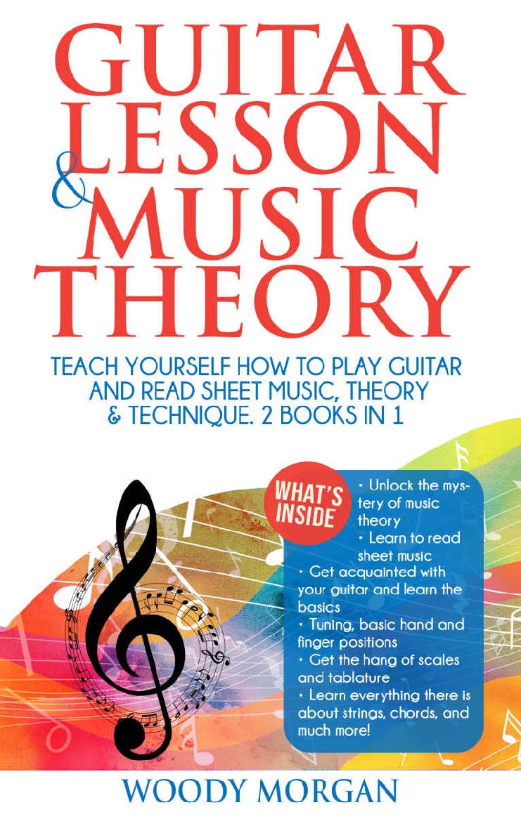 Guitar Lessons And Music Theory Teach Yourself How To Play Guitar And Read Sheet Music Theory Technique Woody Morgan