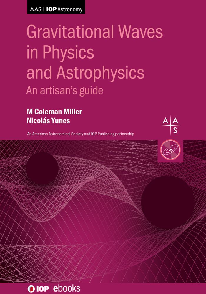 Gravitational Waves In Physics And Astrophysics An Artisans Guide M Coleman Miller Nicols Yunes