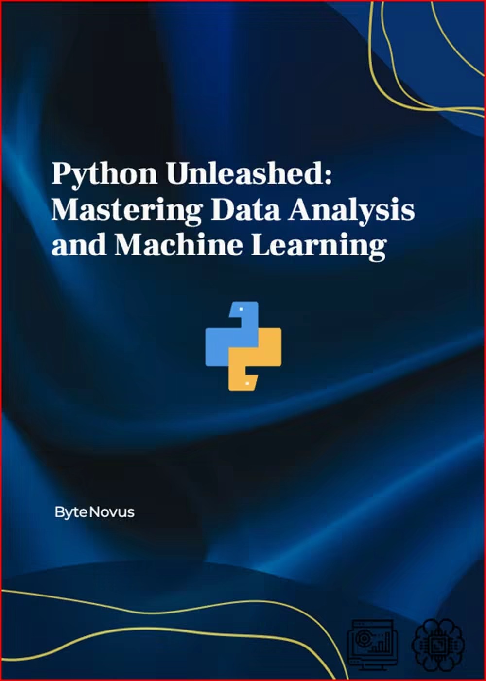 Python Unleashed Mastering Data Analysis And Machine Learning Bytenovus