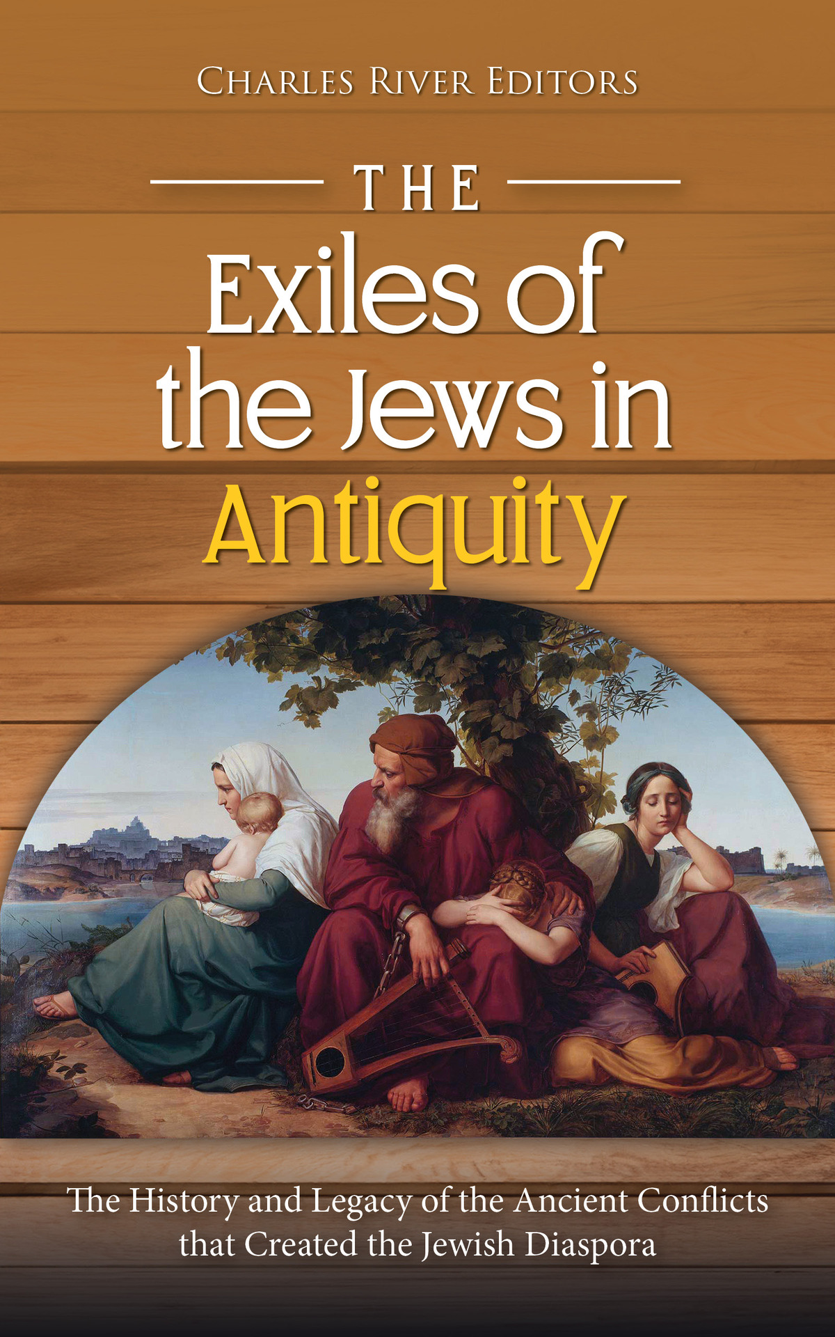 The Exiles Of The Jews In Antiquity Charles River