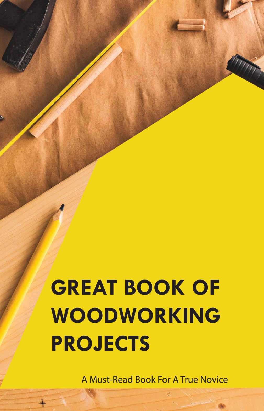Great Book Of Woodworking Projects A Mustread Book For A True Novice Furniture Design Book Hal Partido