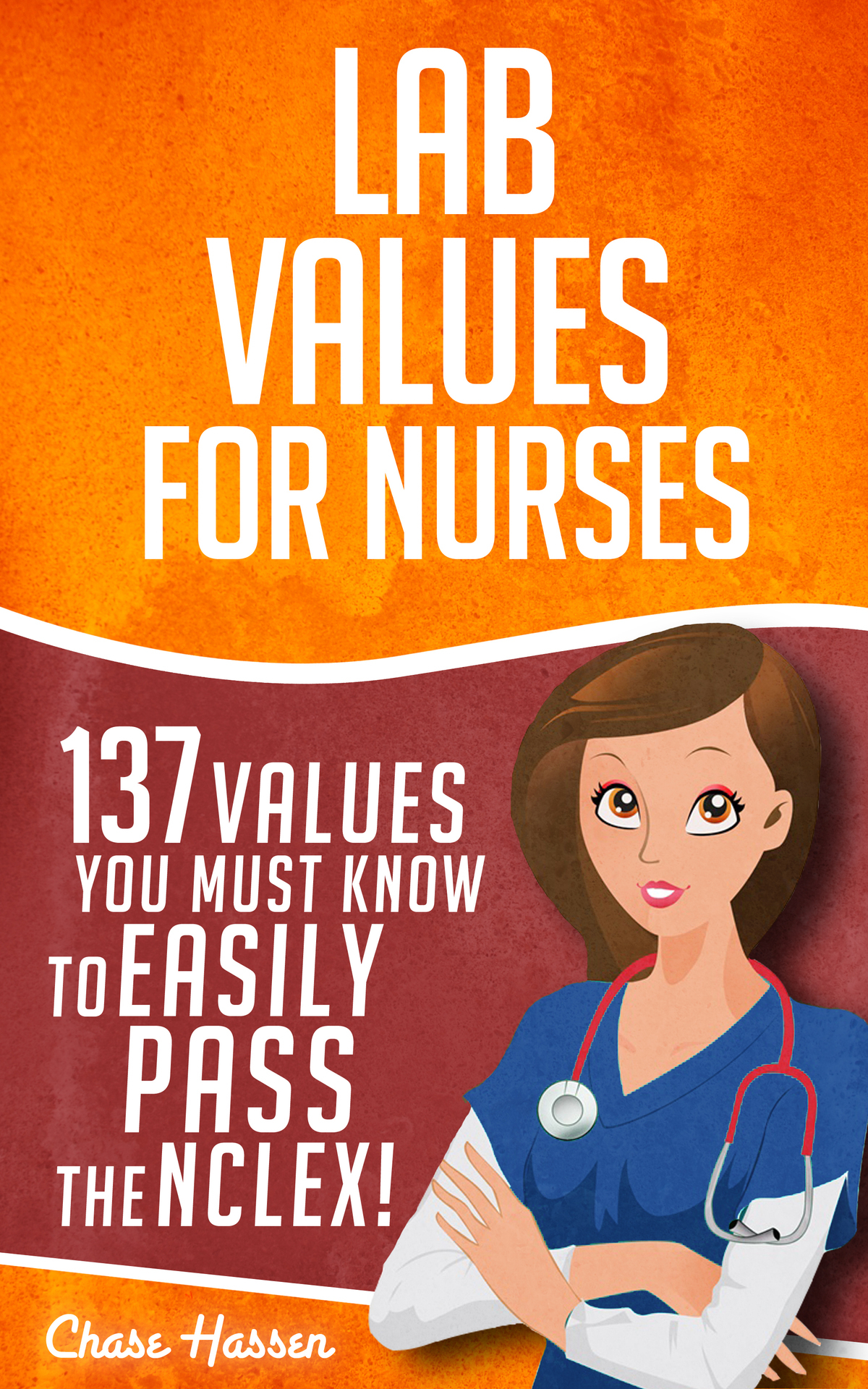 Lab Values 137 Values You Must Know To Easily Pass The Nclex Nursing Review And Rn Content Guide Registered Nurse Practitioner Laboratory Medicine Textbooks Chase Hassen