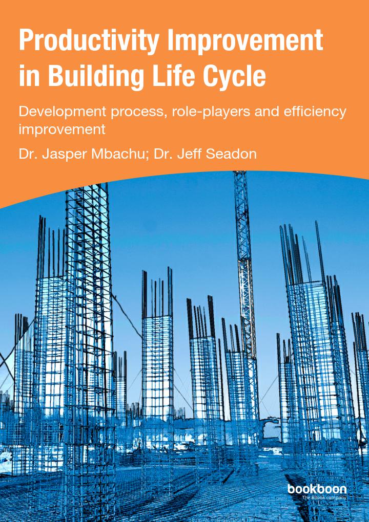 Productivity Improvement In Building Life Cycle Dr Jasper Mbachu Dr Jeff Seadon