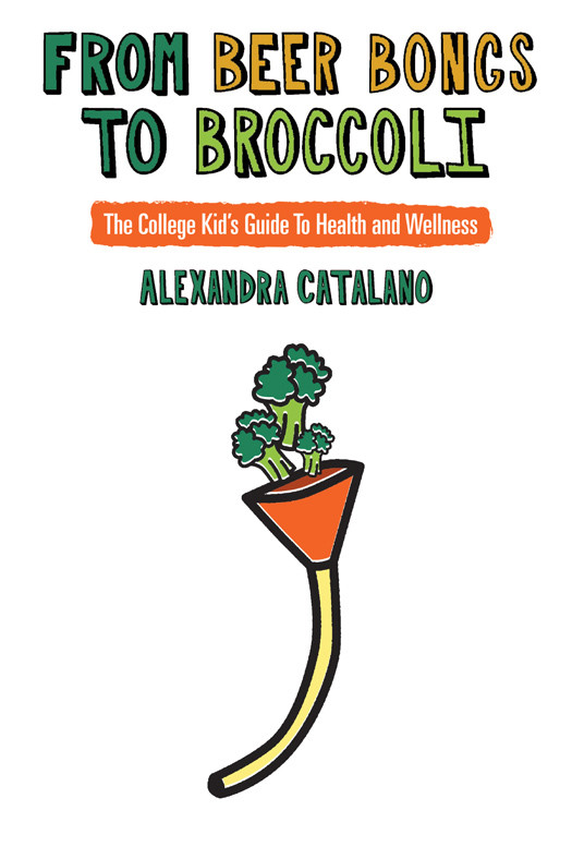 From Beer Bongs To Broccoli Alexandra Catalano
