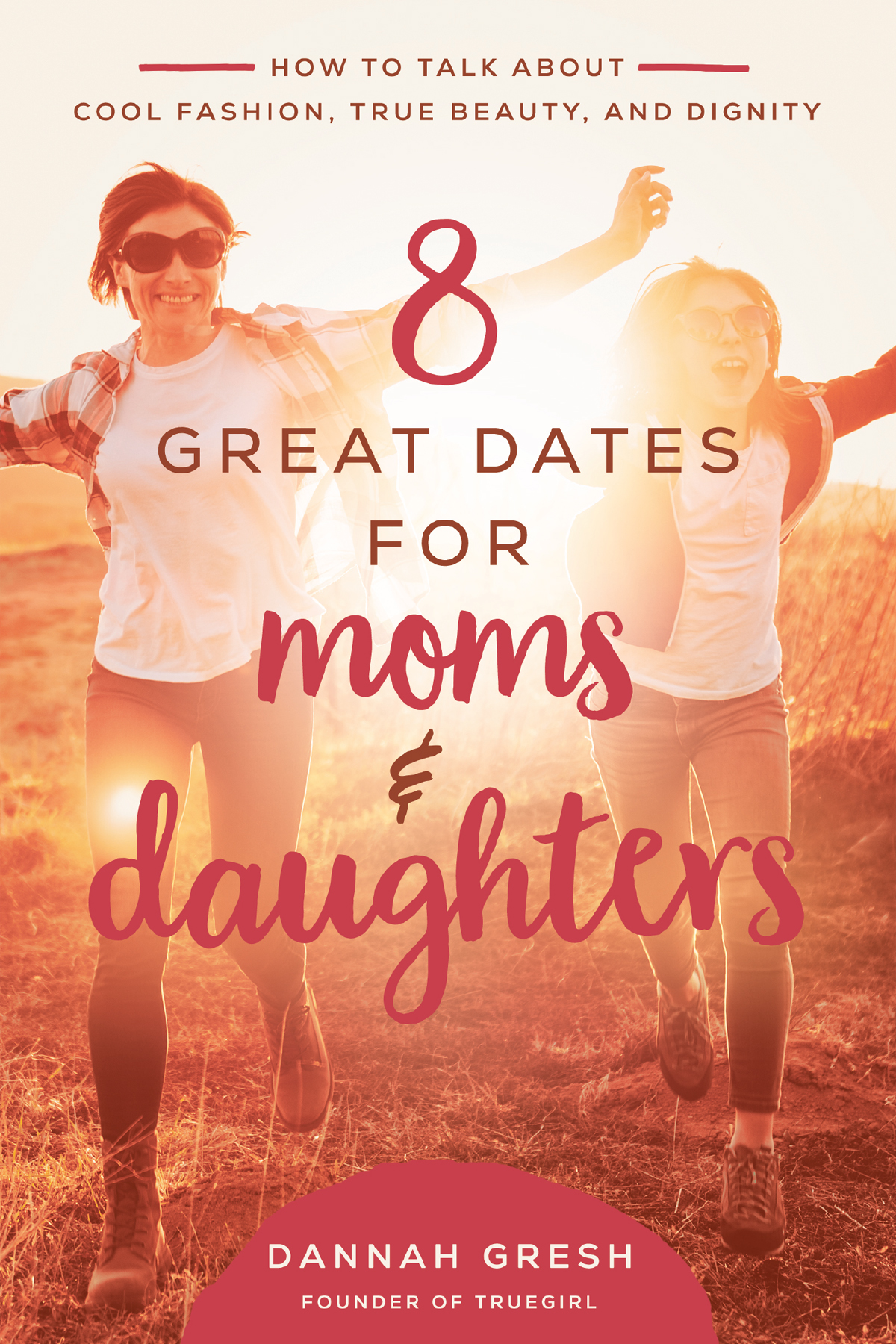 8 Great Dates For Moms And Daughters Dannah Gresh