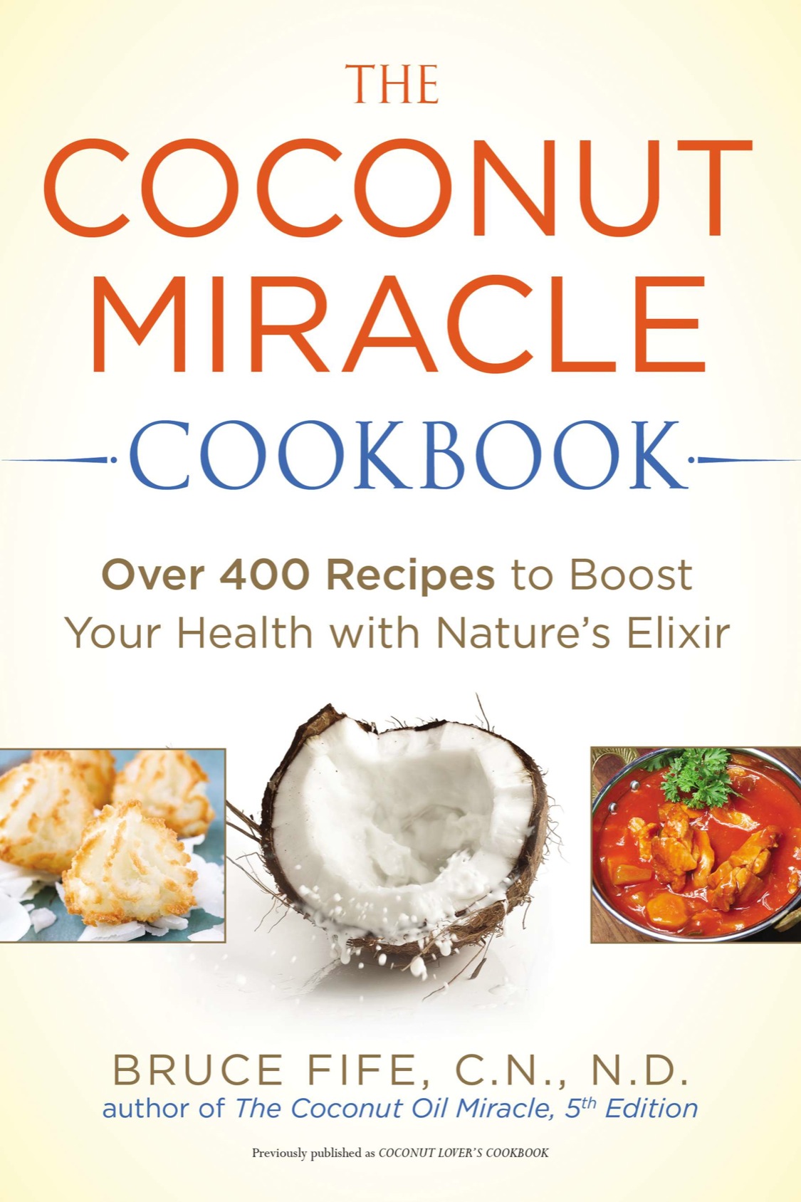 The Coconut Miracle Cookbook Bruce Fife