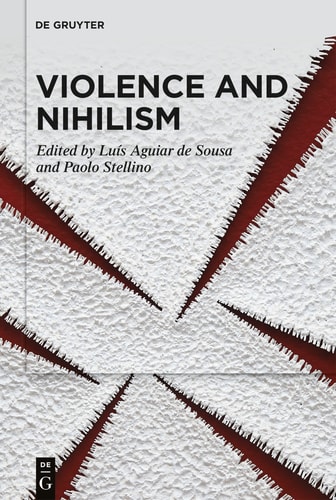 Violence And Nihilism 1st Edition Luís Aguiar De Sousa Paolo Stellino