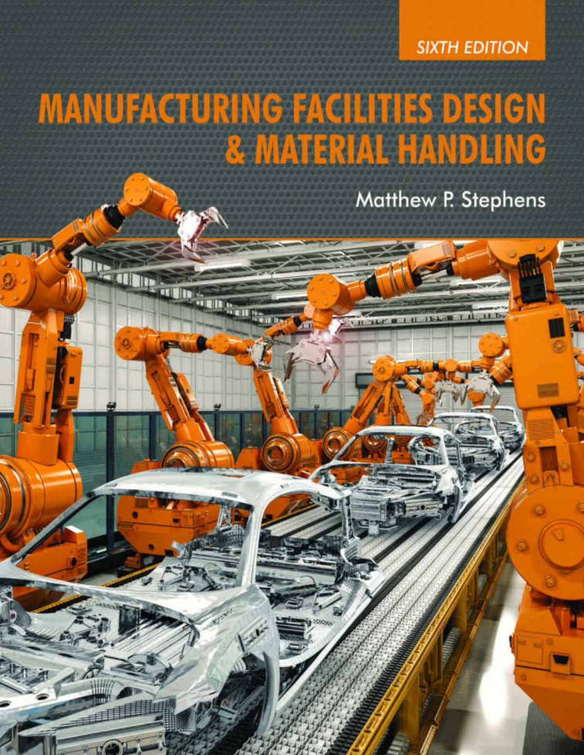 Manufacturing Facilities Design Material Handling 6th Matthew P Stephens