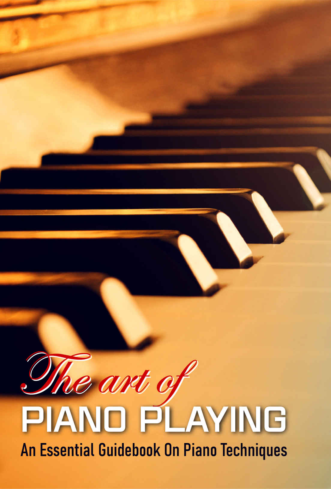 The Art Of Piano Playing An Essential Guidebook On Piano Techniques Piano Exercises Book Ludivina Olmedo