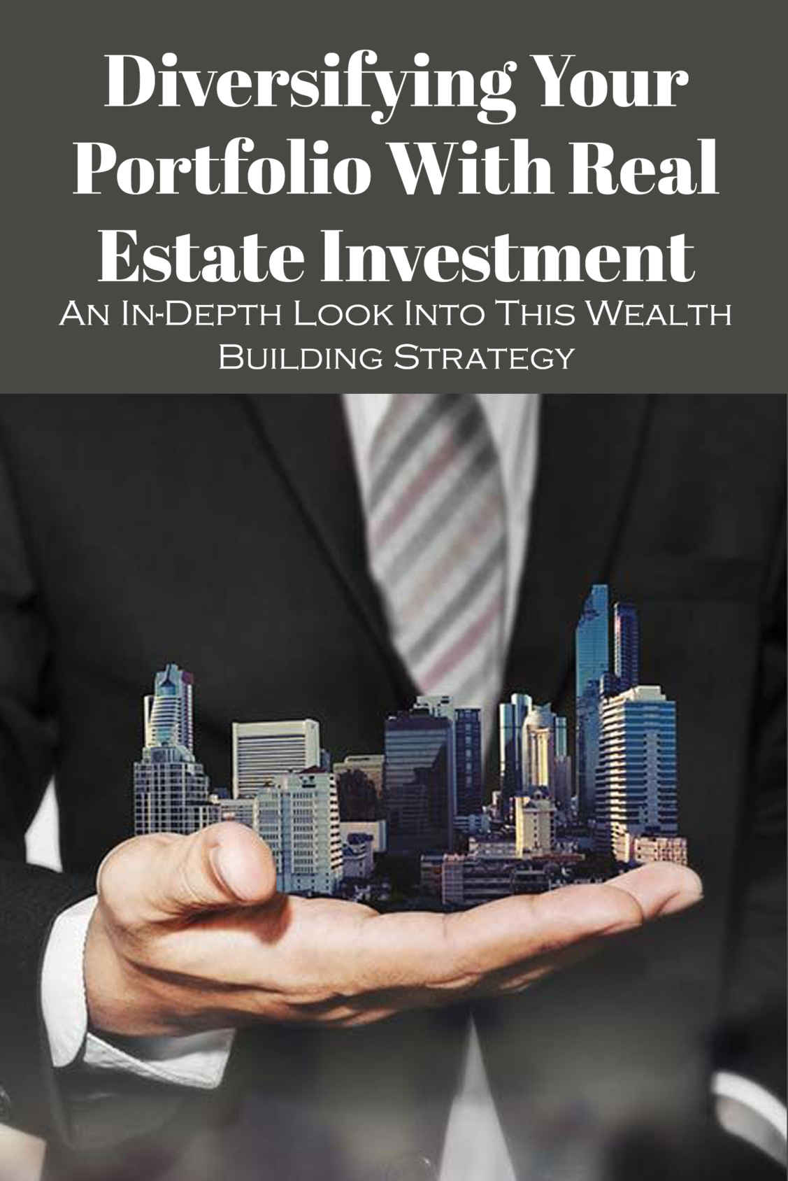 Diversifying Your Portfolio With Real Estate Investment An Indepth Look Into This Wealth Building Strategy Commercial Real Estate Investing For Dummies George Dowst
