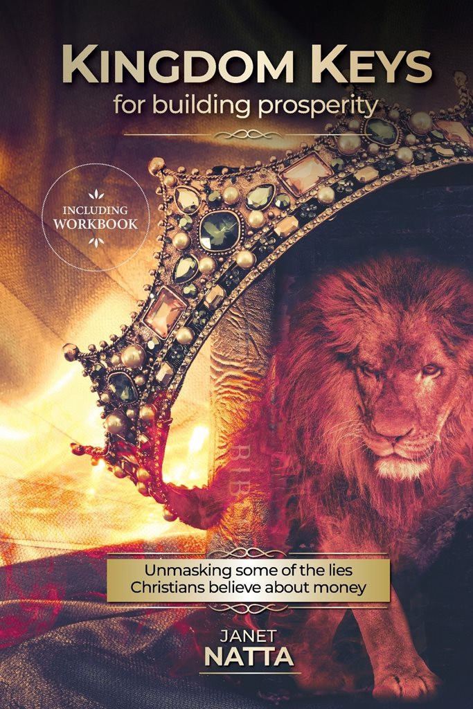 Kingdom Keys For Building Prosperity Unmasking Some Of The Lies Christians Believe About Money Janet Natta