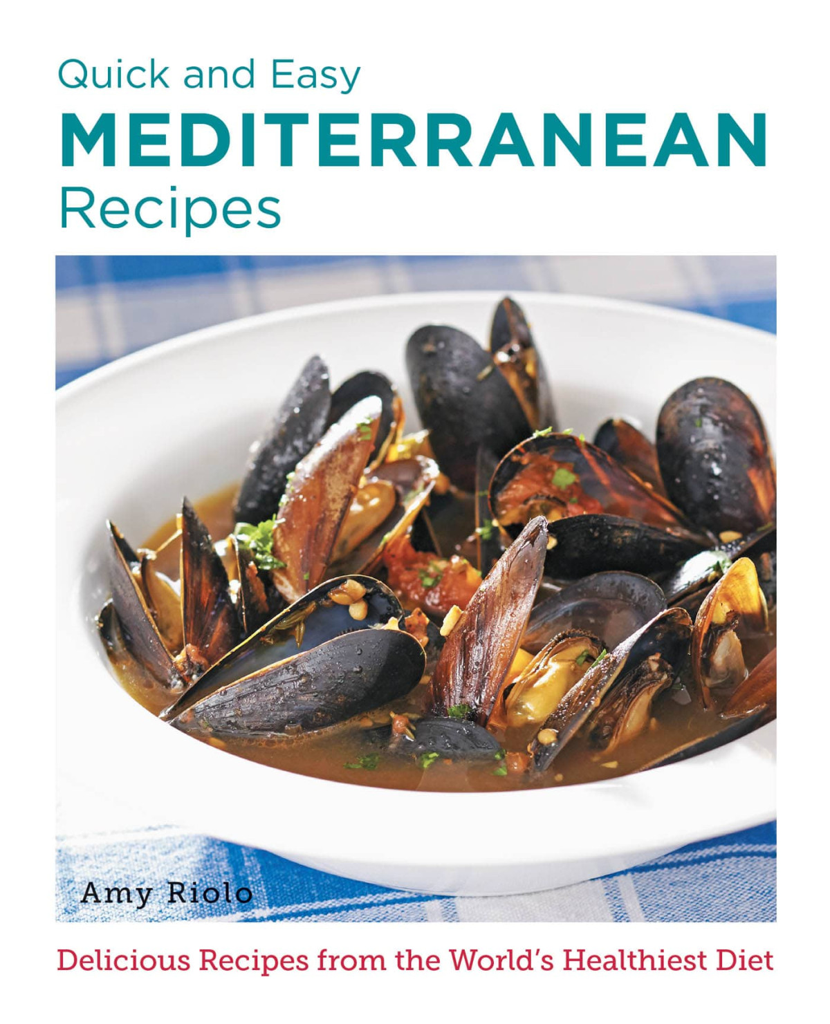 Quick And Easy Mediterranean Recipes Riolo Amy