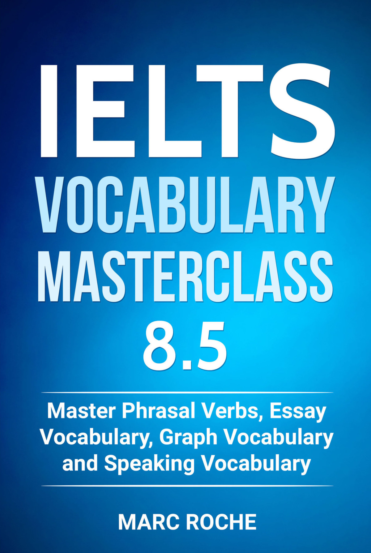 Ielts Vocabulary Masterclass 85 Master Phrasal Verbs Essay Vocabulary Graph Vocabulary Speaking Vocabulary Ielts Vocabulary Book Book 1 Marc Roche