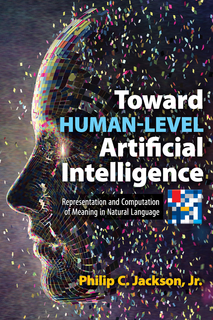 Toward Humanlevel Artificial Intelligence Philip C Jackson