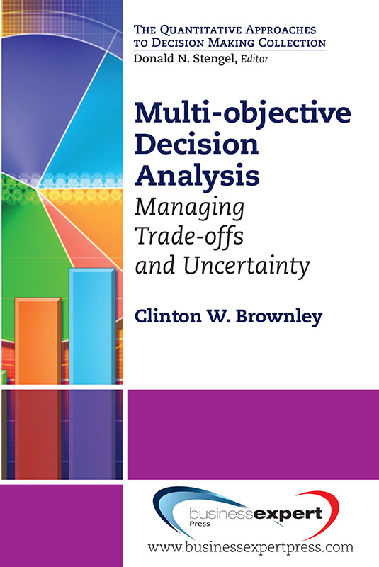 Multiobjective Decision Analysis Managing Tradeoffs And Uncertainty Clinton W Brownley