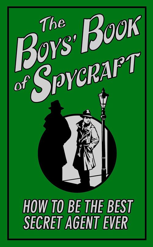 The Boys Book Of Spycraft How To Be The Best Secret Agent Ever Buster Books Martin Oliver