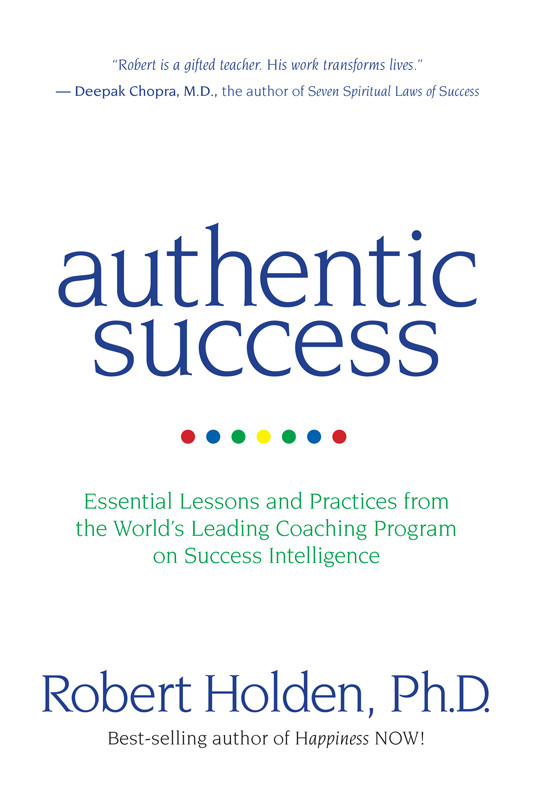 Authentic Success Robert Holden Phd