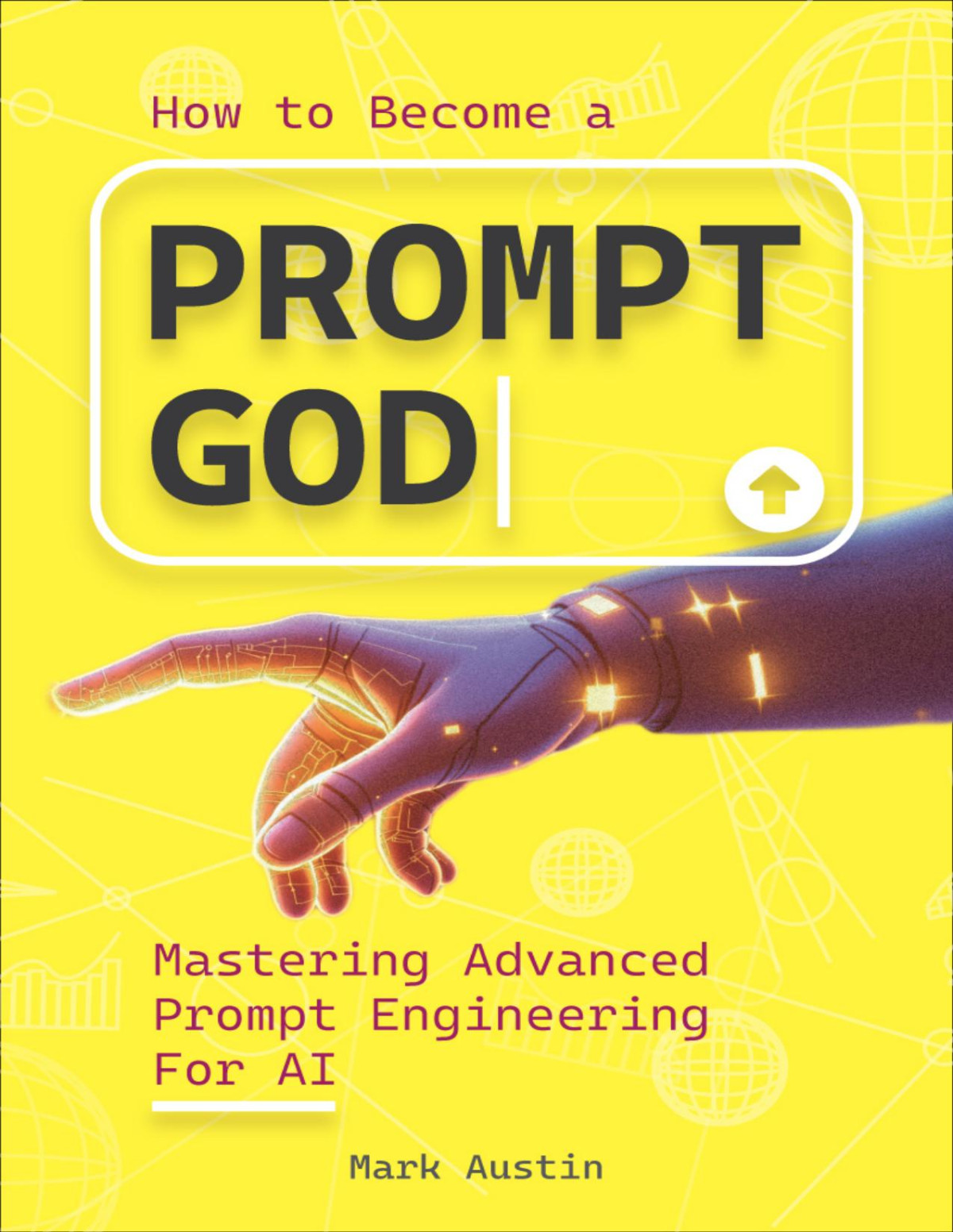 How To Become A Prompt God Mastering Advanced Prompt Engineering For Ai Austin