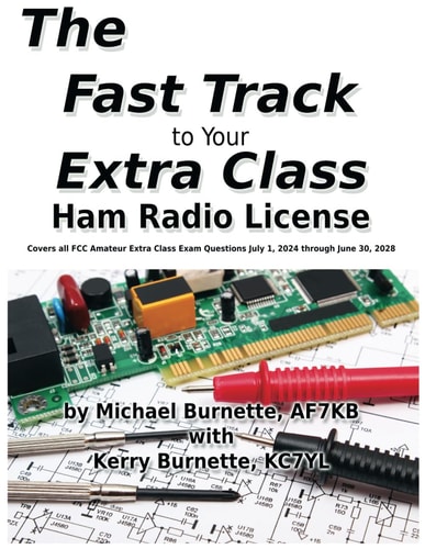 The Fast Track To Your Extra Class Ham Radio License Michael Burnette Af7kb