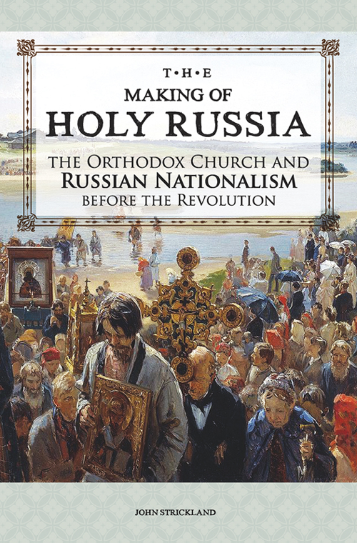 The Making Of Holy Russia John Strickland