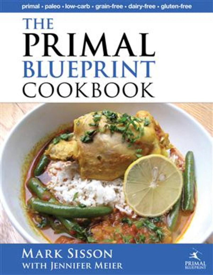 The Primal Blueprint Cookbook Mark Sisson Jennifer Meier