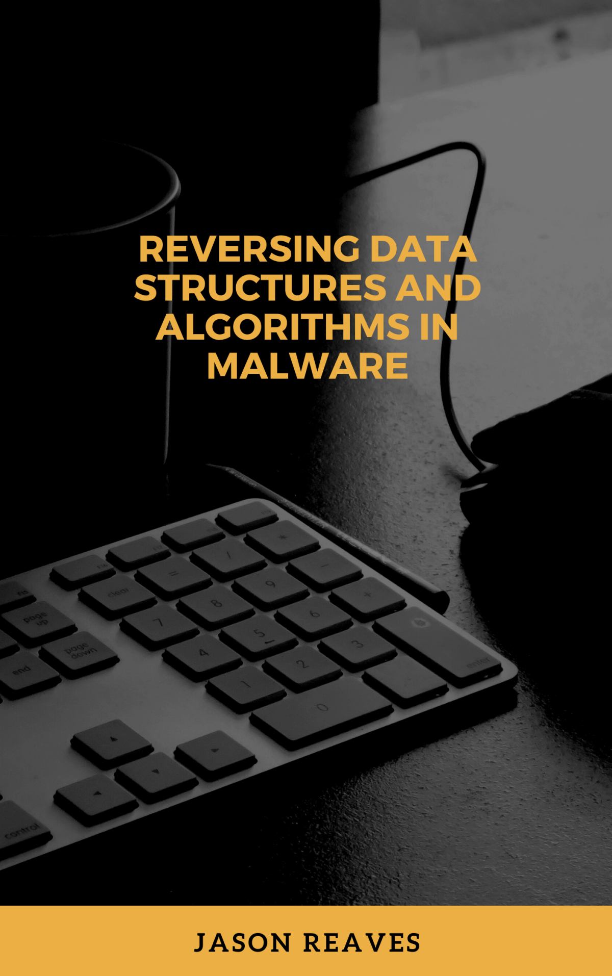 Reversing Data Structures And Algorithms In Malware Jason Reaves