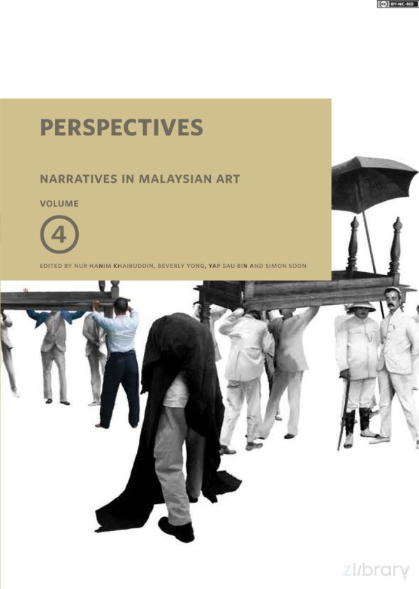 Narratives In Malaysian Art Volume 4 Perspectives Nur Hanim Khairuddin Beverly Yong Yap Sau Bin Simon Soon Eds