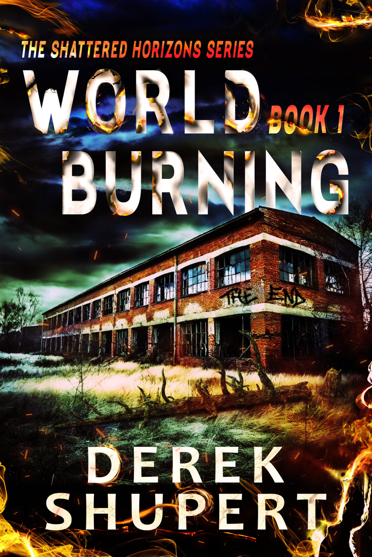 World Burning 1 A Postapocalyptic Empcme Survival Thriller Shattered Horizons Derek Shupert