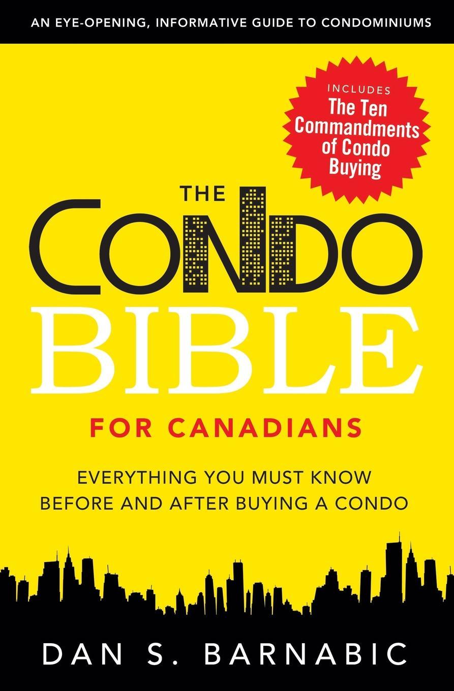 The Condo Bible For Canadians Dan S Barnabic